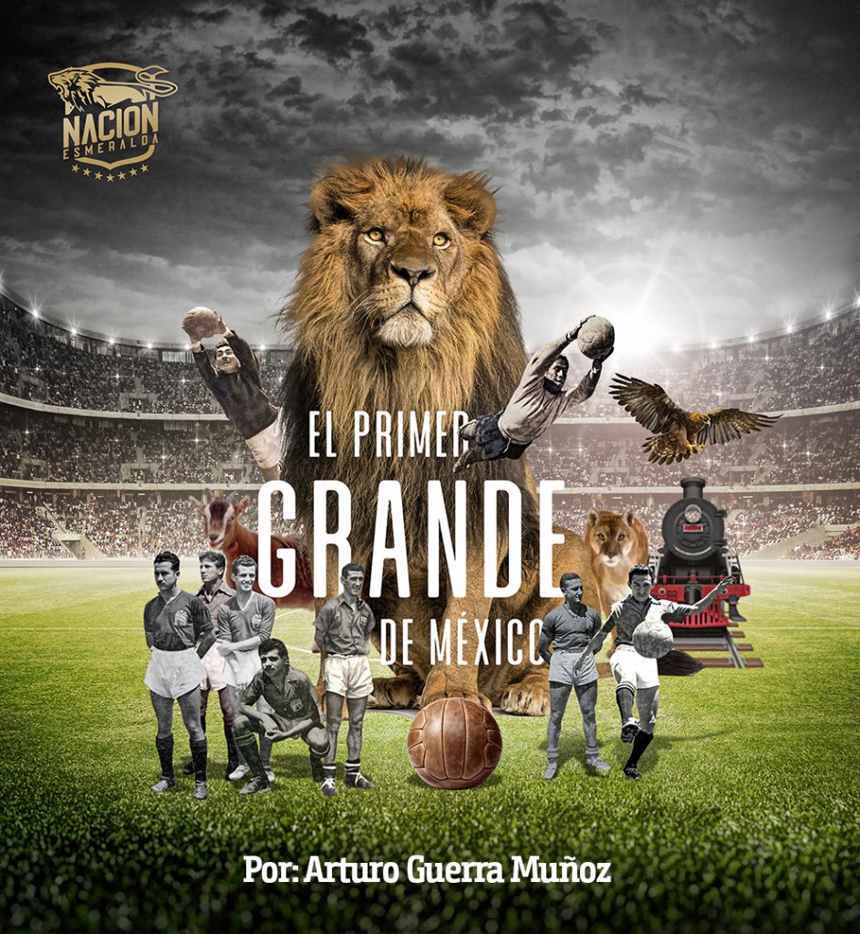 León, el primer grande de México – Nación Esmeralda